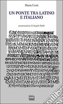 Un ponte tra latino e italiano libro di Corti Maria