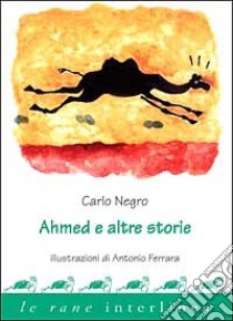 Ahmed e altre storie libro di Negro Carlo