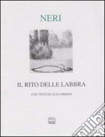 Il Rito delle labbra libro di Neri Filippo