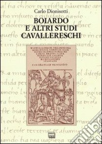 Boiardo e altri studi cavallereschi libro di Dionisotti Carlo; Anceschi G. (cur.); Tissoni Benvenuti A. (cur.)