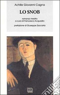 Lo snob. In appendice: «Divorziamo» libro di Cagna Achille G.