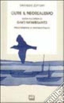 Oltre il neorealismo. Guida all'opera di Gino Montesanto. Con appendice di lettere e testi critici libro di Zamarin Giuseppe