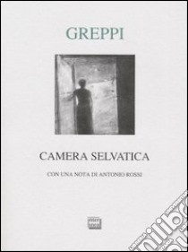 Camera selvatica libro di Greppi Cesare