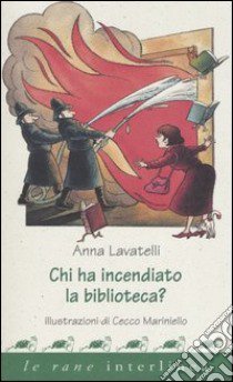 Chi ha incendiato la biblioteca? libro di Lavatelli Anna