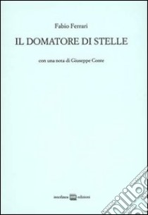 Il domatore di stelle libro di Ferrari Fabio