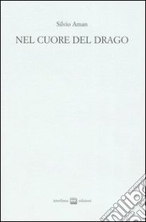 Nel cuore del drago libro di Aman Silvio