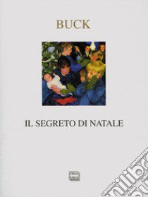 Il segreto di Natale libro di Buck Pearl S.