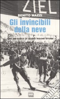 Gli Invincibili della neve libro di Mazzi Benito