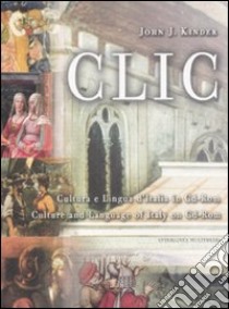 Clic. Cultura e lingua d'Italia. Ediz. italiana e inglese. CD-ROM libro di Kinder John J.