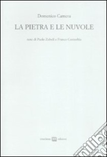 La Pietra e le nuvole. Ediz. numerata libro di Camera Domenico