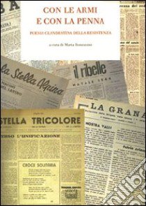 Con le armi e con la penna. Poesia clandestina della Resistenza libro di Bonzanini M. (cur.)