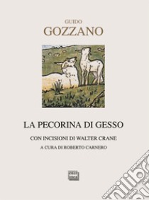 La pecorina di gesso. Testi natalizi libro di Gozzano Guido; Carnero R. (cur.)