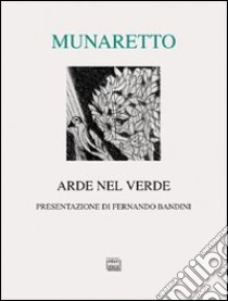 Arde nel verde libro di Munaretto Matteo