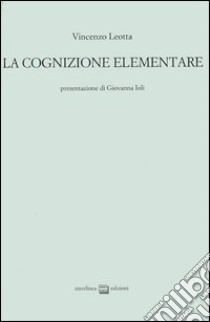 La cognizione elementare libro di Leotta Vincenzo