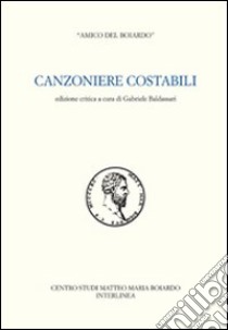 Canzoniere Costabili libro di Amico del Boiardo; Baldassari G. (cur.)