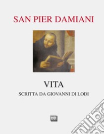 Vita di san Pier Damiani libro di Giovanni di Lodi (san)