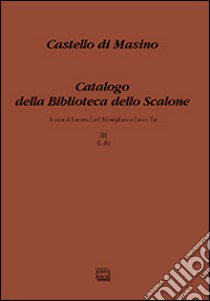 Castello di Masino. Catalogo della Biblioteca dello Scalone. Vol. 3: (L-R) libro di Levi Momigliano L. (cur.); Tos L. (cur.)