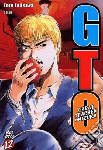 Big GTO. Vol. 12 libro di Fujisawa Toru