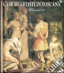 Case di artisti in Toscana libro di Ciardi R. P. (cur.)