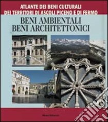 Atlante dei beni culturali dei territori di Ascoli Piceno e di Fermo.. Vol. 1: Beni ambientali e architettonici di Ascoli Piceno libro