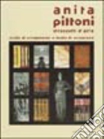 Anita Pittoni. Straccetti d'arte, stoffe di arredamento e moda di eccezione. Catalogo della mostra (Trieste) libro di Cammarata M. (cur.)