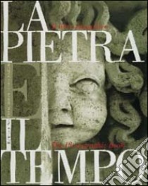 La pietra e il tempo. Il libro del restauro, il libro fotografico. Ediz. italiana e inglese libro di Pergolizzi A. M. (cur.)