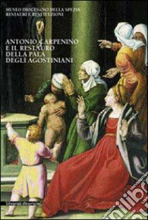 Antonio Carpenino e il restauro della pala degli Agostiniani libro di Ratti M. (cur.)