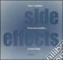 Side effects. Olivo Barbieri, Francesco Jodice, Armin Linke libro di Molinari L. (cur.)