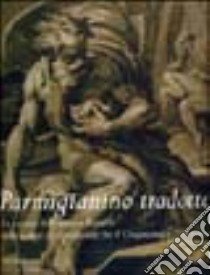 Parmigianino tradotto. Ediz. illustrata libro di De Rubeis Grazia M.