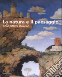 La natura e il paesaggio nella pittura italiana libro di De Vecchi P. (cur.); Vergani G. A. (cur.)