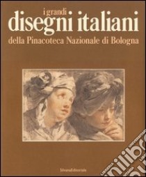 I grandi disegni italiani della Pinacoteca Nazionale di Bologna libro di Faietti M. (cur.)