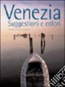 Venezia. Suggestioni e colori libro di Bonavoglia Rosario