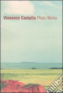 Vincenzo Castella. Photo Works libro di Tognon Paola