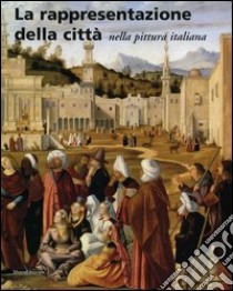 La rappresentazione della città nella pittura italiana libro di De Vecchi P. (cur.); Vergani G. A. (cur.)