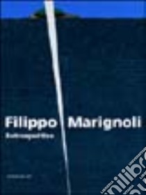 Filippo Marignoli. Retrospettive libro di Corgnati Martina