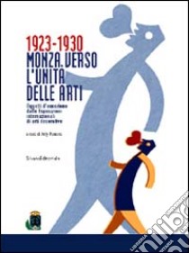 1923-1930. Monza verso l'unità delle arti. Ediz. italiana e inglese libro di Pansera A. (cur.)