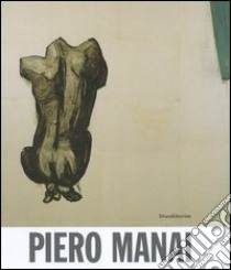 Piero Manai. Una retrospettiva. Opere dal 1969 al 1988- A retrospective. Works from 1968-1988. Catalogo della mostra (Bologna, 7 ottobre-5 dicembre 2004) libro di Coen V. (cur.); Weiermair P. (cur.)