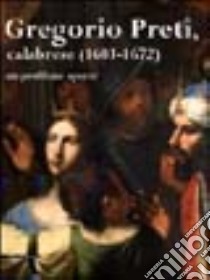 Gregorio Preti calabrese (1603-1672). Catalogo della mostra (Cosenza, 11 maggio-25 luglio 2004) libro di Vodret Adamo Rossella; Leone Giorgio