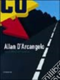 Allan D'Arcangelo. Retrospettiva. Catalogo della mostra (Modena, 23 gennaio-28 marzo 2005). Ediz. italiana e inglese libro di Ferrari Silvia