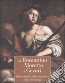 Da Romanino e Moretto a Ceruti. Tesori ritrovati della Pinacoteca Tosio Martinengo. Catalogo della mostra (Brescia, 22 ottobre 2005-19 marzo 2006) libro di Lucchesi Ragni E. (cur.); Stradiotti R. (cur.)