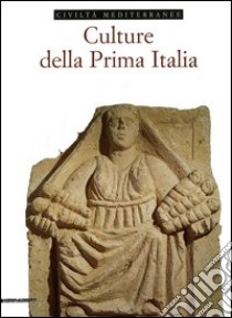 Culture della prima Italia. Ediz. illustrata libro di Antico Gallina M. (cur.)