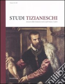 Studi tizianeschi. Annuario della Fondazione Centro studi Tiziano e Cadore. Ediz. illustrata. Vol. 3 libro