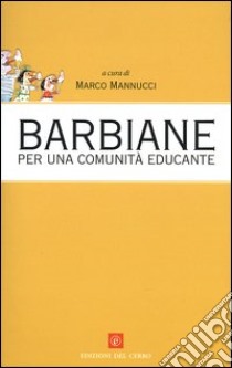 Barbiane. Per una comunità educante libro di Mannucci M. (cur.)