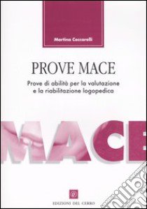 Prove Mace. Prove di abilità per la valutazione e la riabilitazione logopedica libro di Ceccarelli Martina