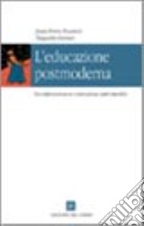 L'educazione postmoderna libro di Pourtois Jean-Pierre; Desmet Huguette