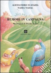 Rumori in campagna. Ediz. illustrata libro di Scavazza Alessandro; Nadal Nadia; Fasoli Davide