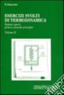 Esercizi svolti di termodinamica. Vol. 2: Sistemi aperti, primo e secondo principio libro di Gregorio Paolo