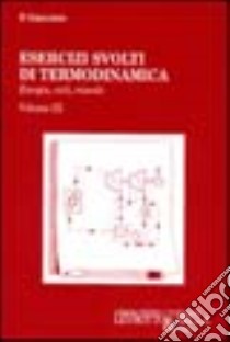 Esercizi svolti di termodinamica. Vol. 3: Energia, cicli, miscele libro di Gregorio Paolo