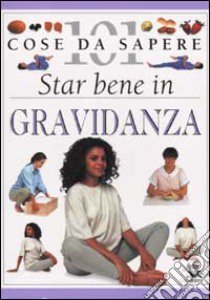 Star bene in gravidanza libro di Fenwick Elizabeth