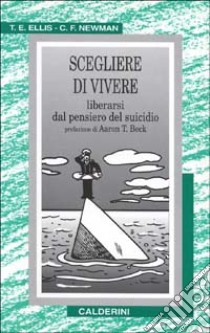 Scegliere di vivere libro di Ellis Thomas E. - Newman Cory F.